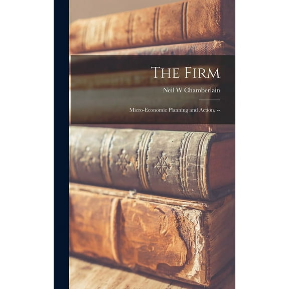 The Firm: Micro-economic Planning and Action. --, (Hardcover)