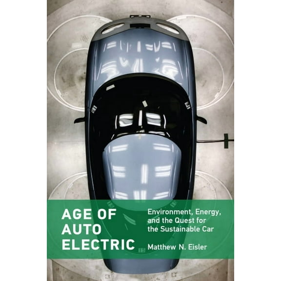 Transformations: Studies in the History Age of Auto Electric: Environment, Energy, and the Quest for the Sustainable Car, (Paperback)