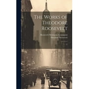 The Works of Theodore Roosevelt (Hardcover)