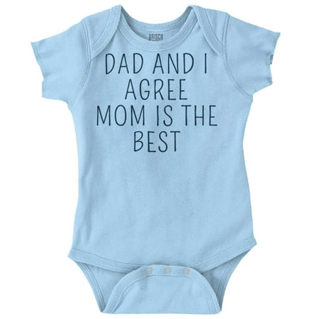 

Dad and I Agree Mom is the Best Romper Boys or Girls Infant Baby Brisco Brands 6M