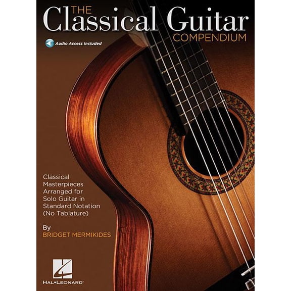 The Classical Guitar Compendium - Classical Masterpieces Arranged for Solo Guitar Book/Online Audio, (Paperback)