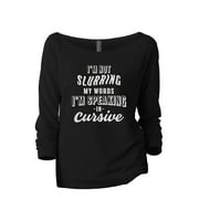 I'm Not Slurring My Words I'm Speaking Cursive Women's Fashion Slouchy 3/4 Sleeves Raglan Lightweight Sweatshirt Black Small