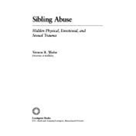 Pre-Owned Sibling Abuse: Hidden Physical, Emotional, and Sexual Trauma (Hardcover) 0669243620 9780669243628