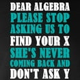 thumbnail image 3 of CafePress - Dear Algebra Please Stop Askin Long Sleeve T Shirt - Long Sleeve Dark T-Shirt, 3 of 4