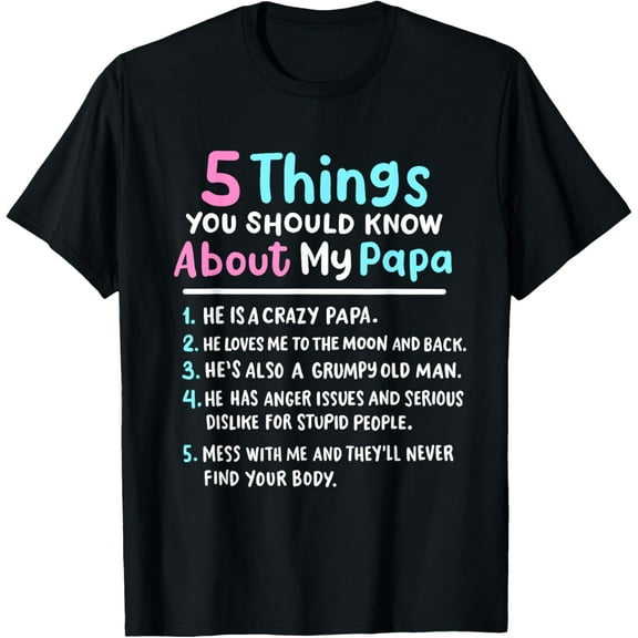 5 Things You Should Know About My Papa Funny Kids Girl T-Shirt