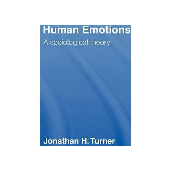 Human Emotions: A Sociological Theory, (Hardcover)