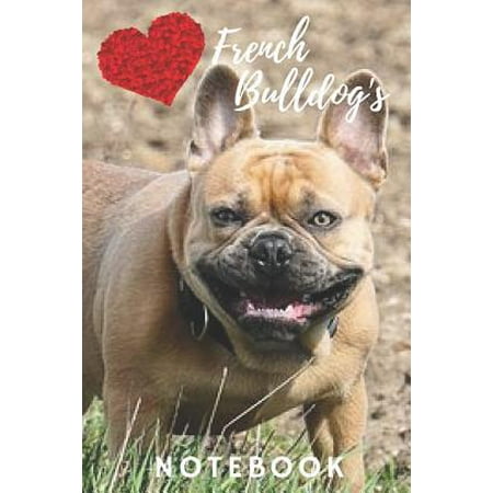 French Bulldog Notebook : cute french bulldogs gift for children that love dogs and (blank lined notebook) best for writing notes and ideas for home use or a school book for kids / notepad diary for girls / journal for journaling / french bulldog (Best Small Dog Breeds For Kids)
