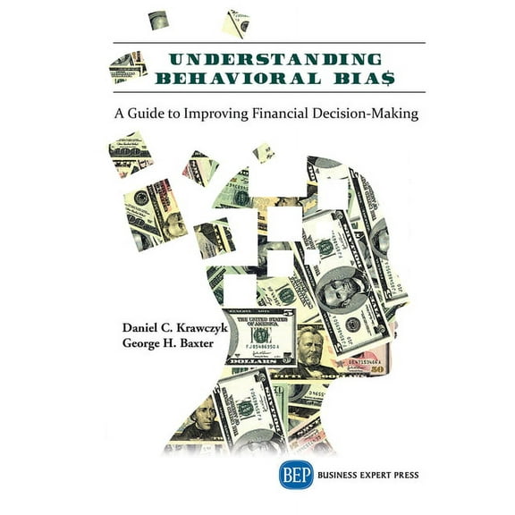Understanding Behavioral BIA$: A Guide to Improving Financial Decision-Making (Paperback)