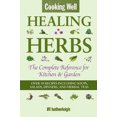 thumbnail image 2 of Cooking Well: Healing Herbs: The Complete Reference for Kitchen and Garden Featuring Over 50 Recipes Including Soups, Salads, Dinners and Herbal Teas, 2 of 2