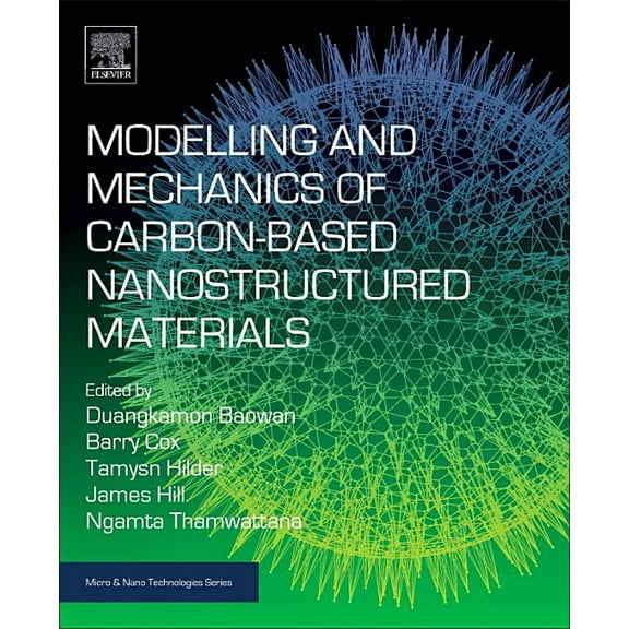 Micro and Nano Technologies Modelling and Mechanics of Carbon-Based Nanostructured Materials, (Paperback)