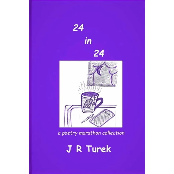 24 In 24 a poetry marathon collection (Paperback)
