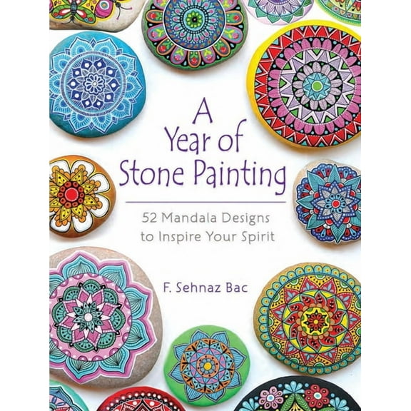 Dover Crafts: Painting A Year of Stone Painting: 52 Mandala Designs to Inspire Your Spirit, (Paperback)