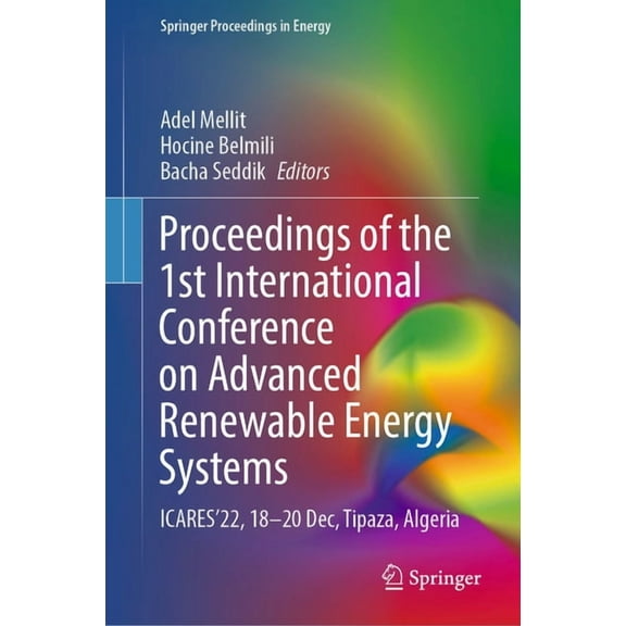 Springer Proceedings in Energy Proceedings of the 1st International Conference on Advanced Renewable Energy Systems: Icares'22, 18-20 Dec, Tipaza, Alge, (Hardcover)