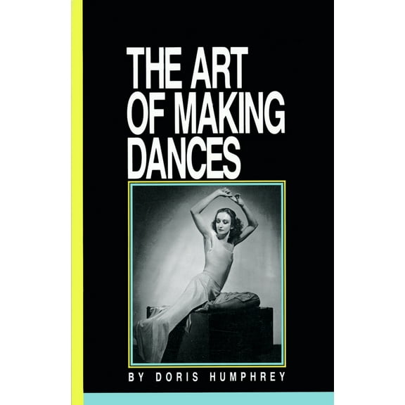 Pre-Owned The Art of Making Dances (Paperback) 0871271583 9780871271587
