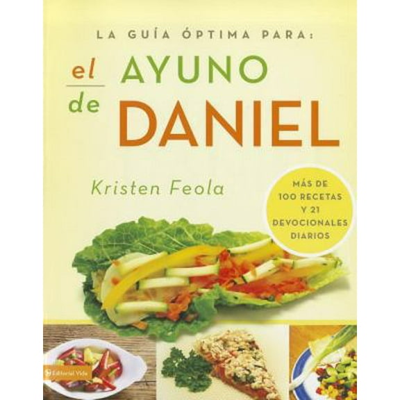 Pre-Owned La Guia Óptima Para El Ayuno de Daniel: Más de 100 Recetas Y 21 Devocionales Diarios (Paperback) 0829760148 9780829760149