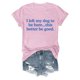 thumbnail image 4 of Camiseta divertida para mujer, estampado «I Left My Dog To Be Here» (Dejé a mi perro para estar aquí), cuello redondo, manga corta, top informal de verano con diseño humorístico., 4 of 4