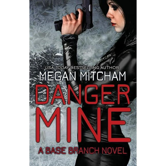 Danger Mine: A Base Branch Novel