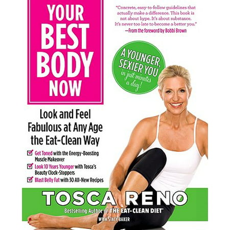 Your Best Body Now : Look and Feel Fabulous at Any Age the Eat-Clean