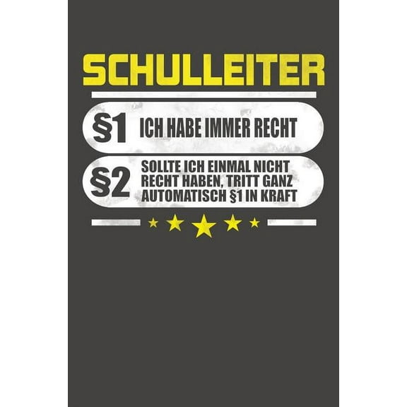 Schulleiter §1 Ich Habe Immer Recht §2 Sollte Ich Einmal Nicht Recht Haben, Tritt Ganz Automatisch §1 In Kraft: Praktischer Wochenplaner für ein ganzes Jahr ohne festes Datum (Paperback)