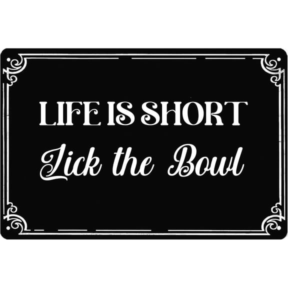 Funny Kitchen Tin Sign Life is Short Lick the Bowl Rustic Hanging Wall Plaque Vintage Metal Signs for Home Gate Garden Bars Cafes Office Club Man Cave Decor 12 X 8 inch