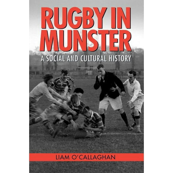 Rugby in Munster: A Social and Cultural History, (Paperback)