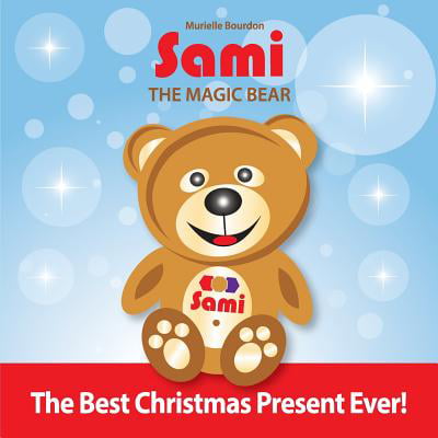 Sami the Magic Bear : The Best Christmas Present Ever! (Full-Color