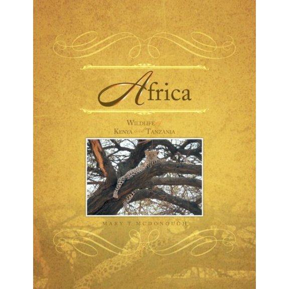Africa: Wildlife of Kenya and Tanzania  Paperback  1469138514 9781469138510 Mary T. McDonough