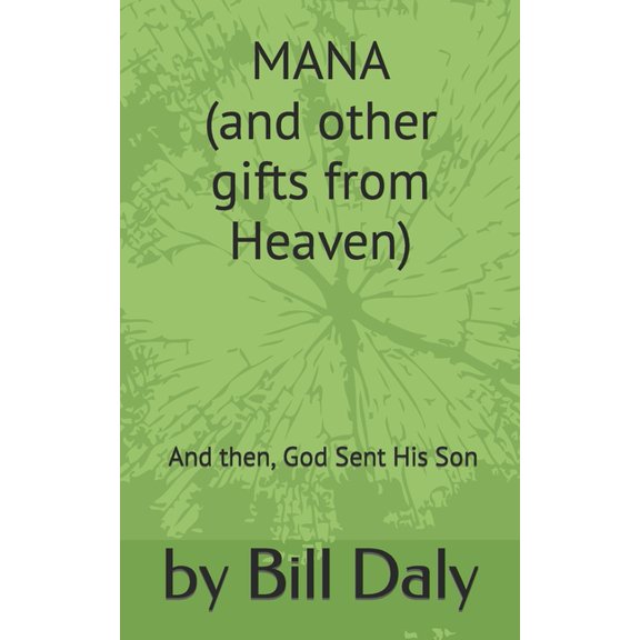 Mana : (and other gifts from Heaven) And then, God Sent His Son (Paperback)