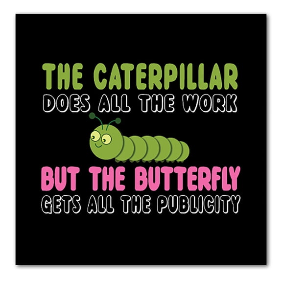 DistinctInk Custom Bumper Sticker - 10" x 10" Decorative Decal - Black Background - Caterpillar Does Work, Butterfly Publicity