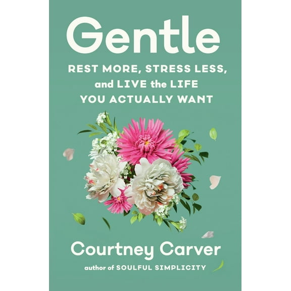 Gentle: Rest More, Stress Less, and Live the Life You Actually Want, (Hardcover)