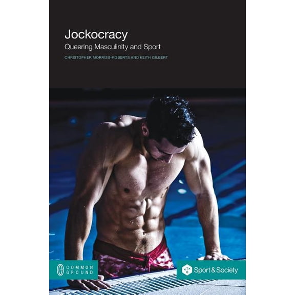 Jockocracy: Queering Masculinity and Sport (Paperback)