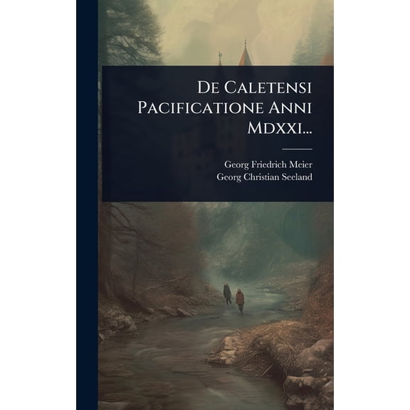 De Caletensi Pacificatione Anni Mdxxi..., (Hardcover)