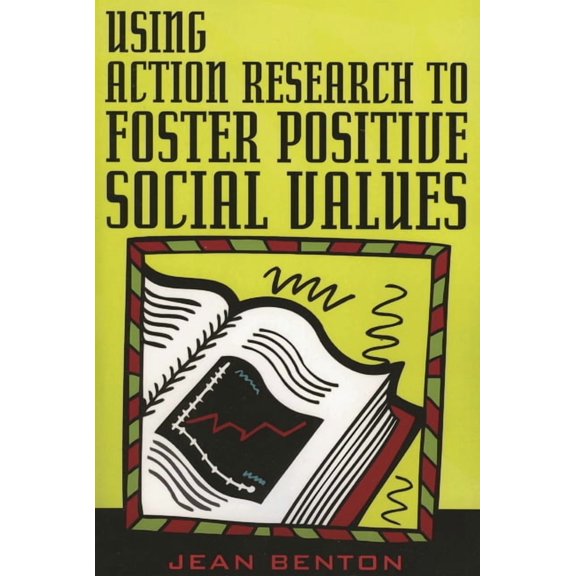 Using Action Research to Foster Positive Social Values, (Paperback)
