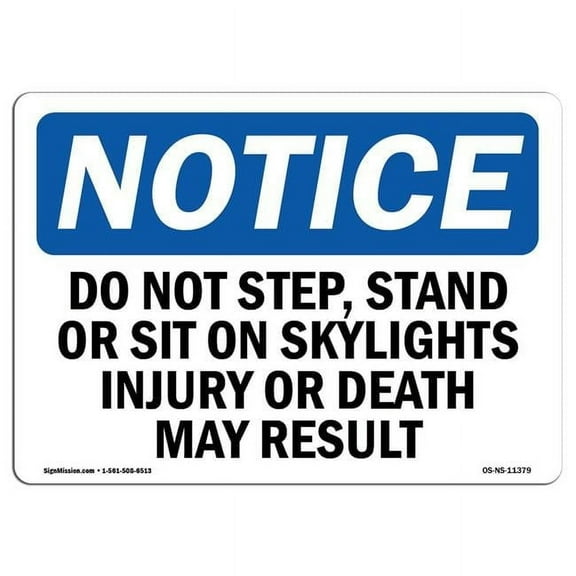 OSHA Notice Sign - Do Not Step Stand Or Sit On Skylights Injury | Aluminum Sign | Protect Your Business Work Site Warehouse & Shop Area | Made in the USA