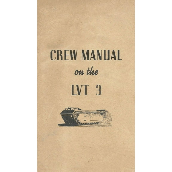 Crew Manual On The LVT 3 Landing Vehicle Tracked Mark 3 Bushmaster, (Paperback)