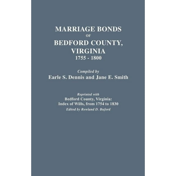 Marriage Bonds of Bedford County, Virginia, 1755-1800, (Paperback)