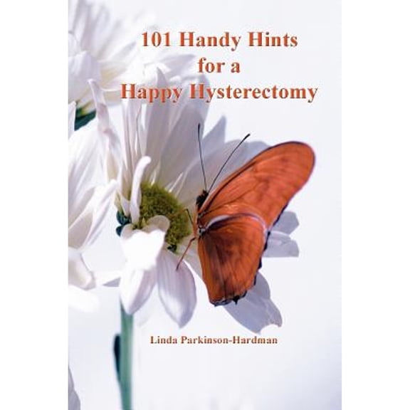 Pre-Owned 101 Handy Hints for a Happy Hysterectomy (Paperback) by Linda Parkinson-Hardman