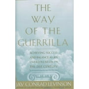 Way of the Guerrilla: Achieving Success and Balance as an Entrepreneur in the 21st Century 0395770181 (Hardcover - Used)