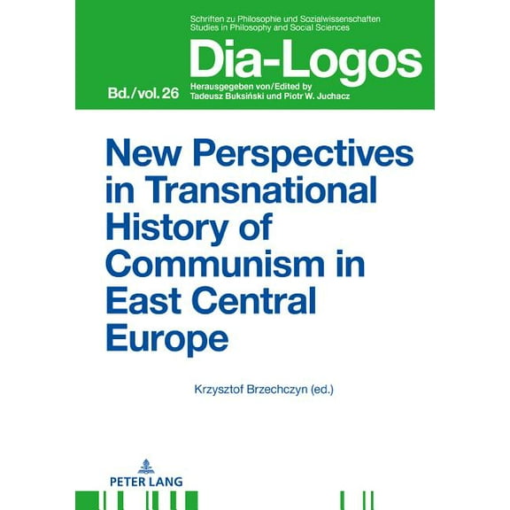 Dia-Logos: New Perspectives in Transnational History of Communism in East Central Europe (Hardcover)