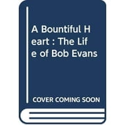 Pre-Owned A Bountiful Heart : The Life of Bob Evans Paperback