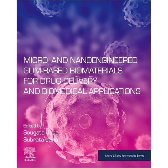 Micro and Nano Technologies Micro- And Nanoengineered Gum-Based Biomaterials for Drug Delivery and Biomedical Applications, (Paperback)