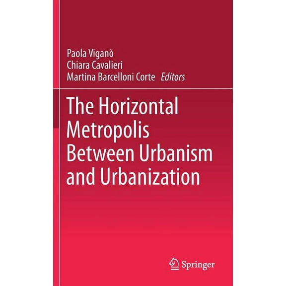 The Horizontal Metropolis Between Urbanism and Urbanization, (Hardcover)