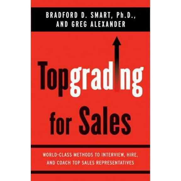 Pre-Owned Topgrading for Sales: World-Class Methods to Interview, Hire, and Coach Top Salesrepresentatives (Hardcover) 1591842069 9781591842064