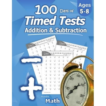 Humble Math - 100 Days of Timed Tests: Addition and Subtraction: Ages 5-8, Math Drills, Digits 0-20, Reproducible Practi, (Paperback)