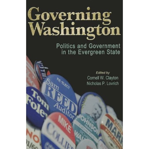 Pre-Owned Governing Washington: Politics and Government in the Evergreen State (Paperback)