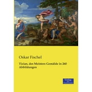 Tizian, des Meisters Gemlde in 260 Abbildungen (Paperback)