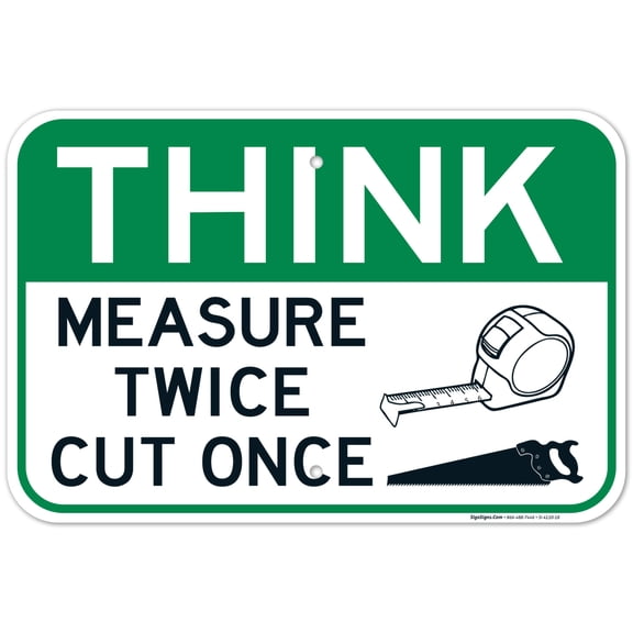 Think Measure Twice Cut Once Sign, 12x18 Aluminum