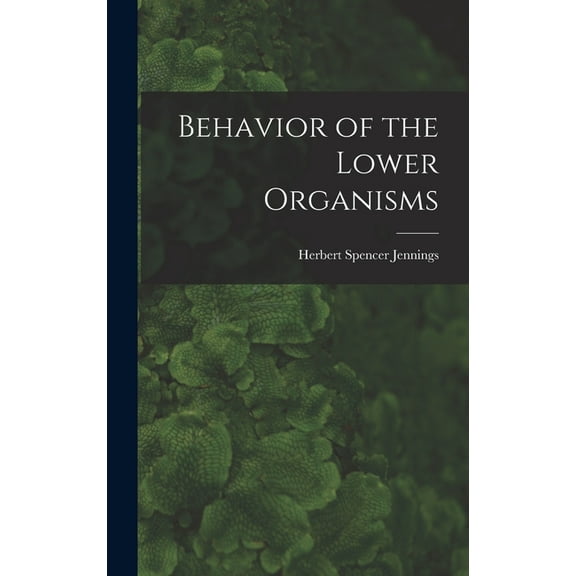 Behavior of the Lower Organisms, (Hardcover)