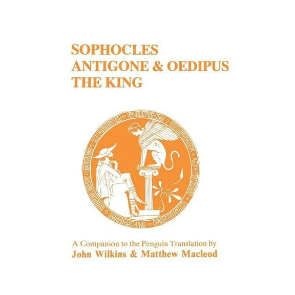 Classical Studies Sophocles: Antigone and Oedipus the King: A Companion to the Penguin Translation, (Paperback)