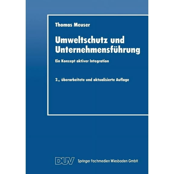 Duv Wirtschaftswissenschaft Umweltschutz Und Unternehmensführung: Ein Konzept Aktiver Integration, Book 2, (Paperback)